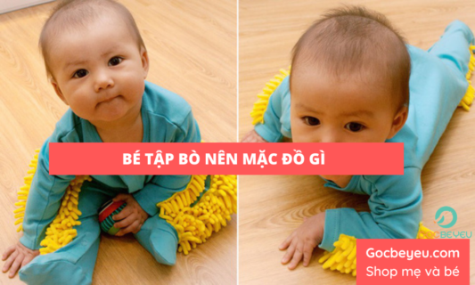Bé tập bò nên mặc quần áo gì để thoải mái và an toàn