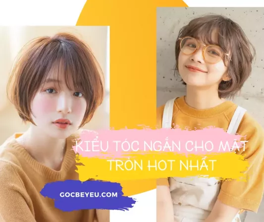Kiểu tóc ngắn dành cho nàng mặt tròn hot nhất 2021